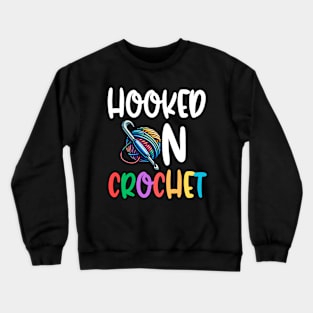 Hooked On Crochet Crewneck Sweatshirt